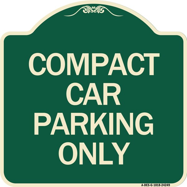 Signmission Compact Car Parking Only Heavy-Gauge Aluminum Architectural Sign, 18" x 18", G-1818-24249 A-DES-G-1818-24249 - main